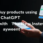 Buy Products Using ChatGPT with the New Instant Payment Feature