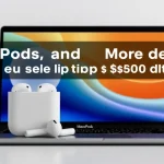 AirPods, MacBook, and More Deals Up to $600 Off