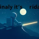 Finally It's Friday Newsletter Encamionaut@s Issue 772